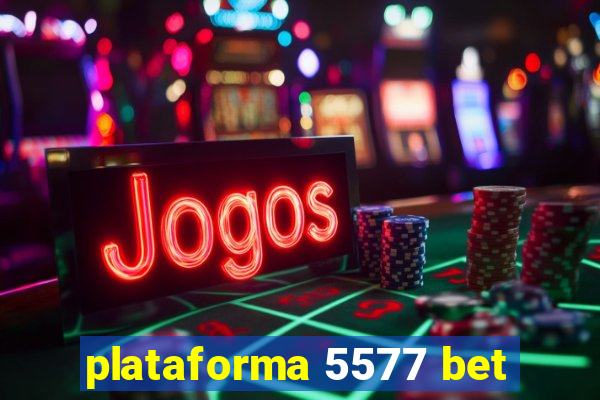 plataforma 5577 bet